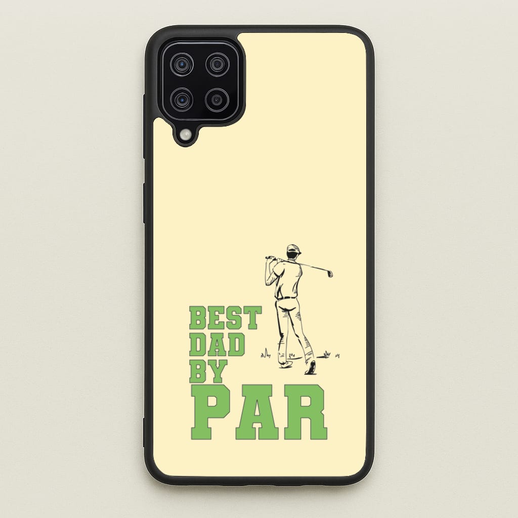 Best Dad By Par - Fathers Day - Father's Day Phone Case for Galaxy A12