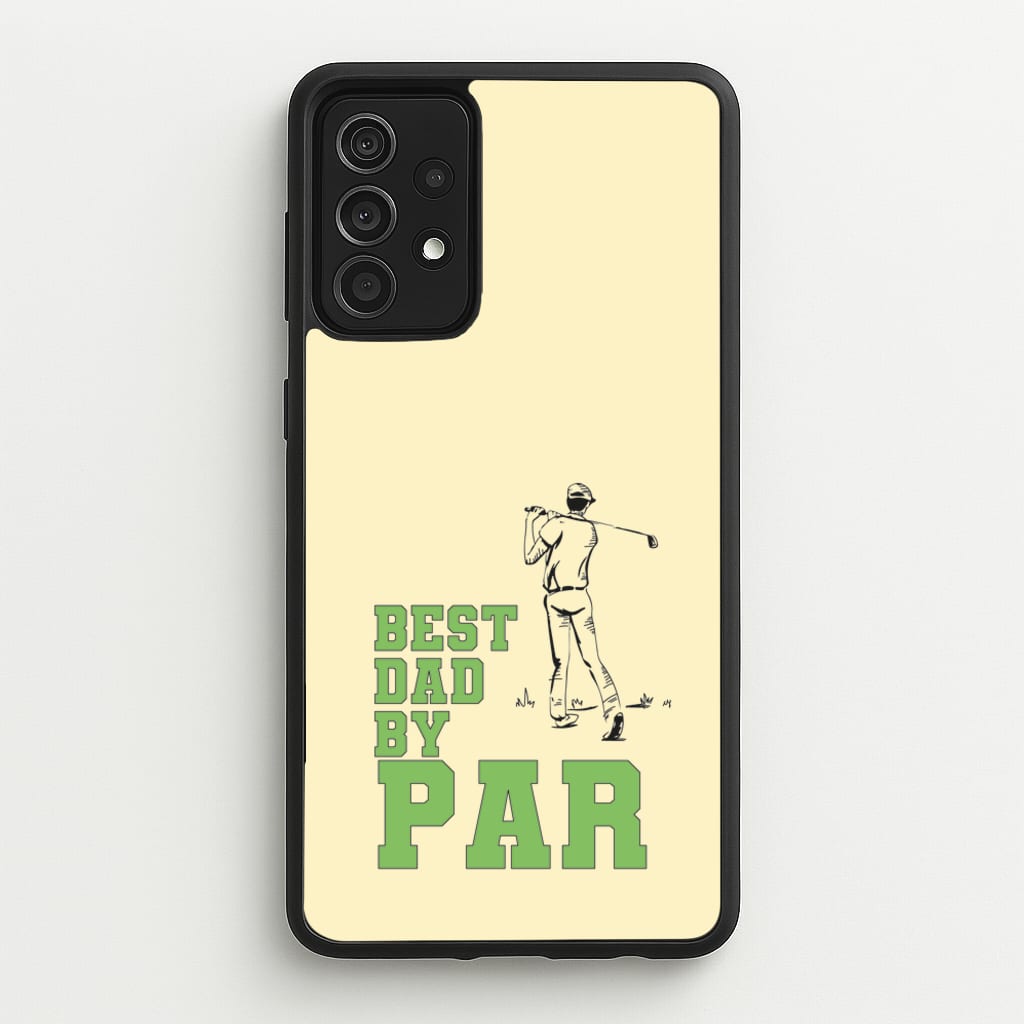 Best Dad By Par - Fathers Day - Father's Day Phone Case for Galaxy A52 / A52s