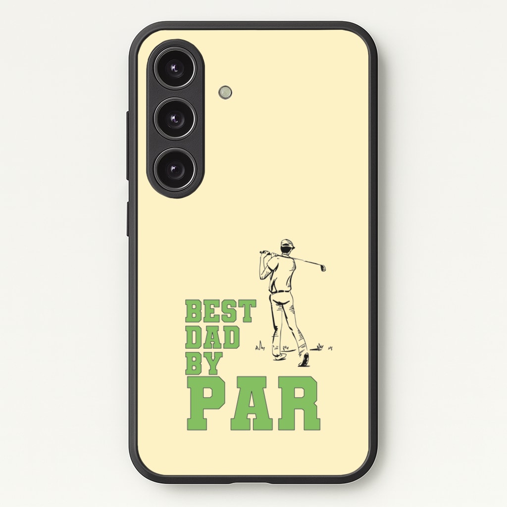 Best Dad By Par - Fathers Day - Father's Day Phone Case for Galaxy S24FE
