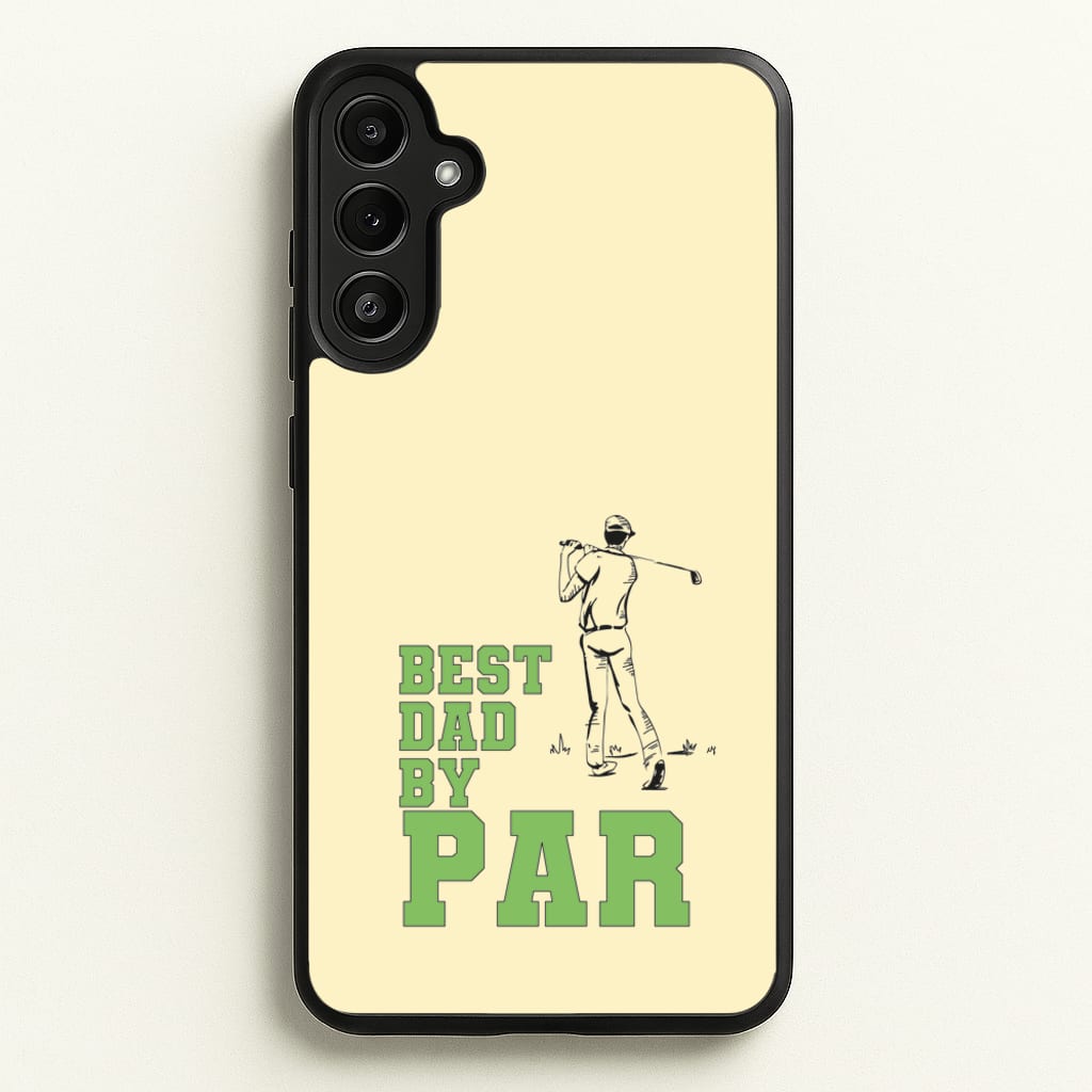 Best Dad By Par - Fathers Day - Father's Day Phone Case for Galaxy A34