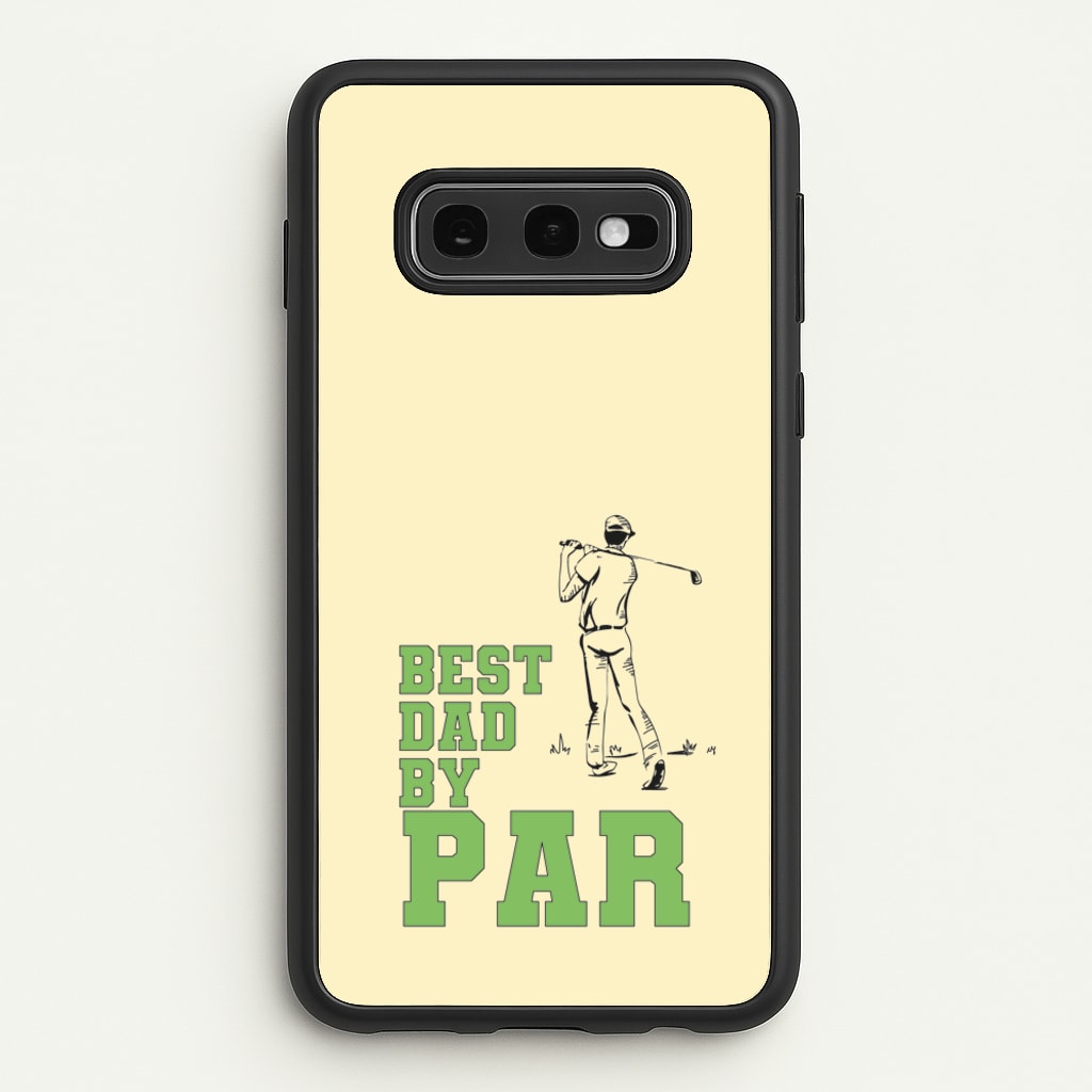 Best Dad By Par - Fathers Day - Father's Day Phone Case for Galaxy S10e