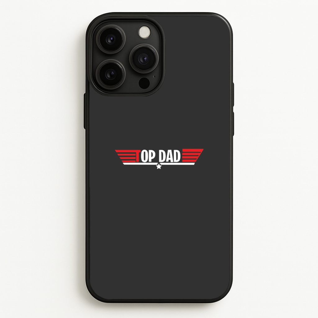 Top Dad- Fathers Day - Father's Day Phone Case for iPhone 13 Pro Max