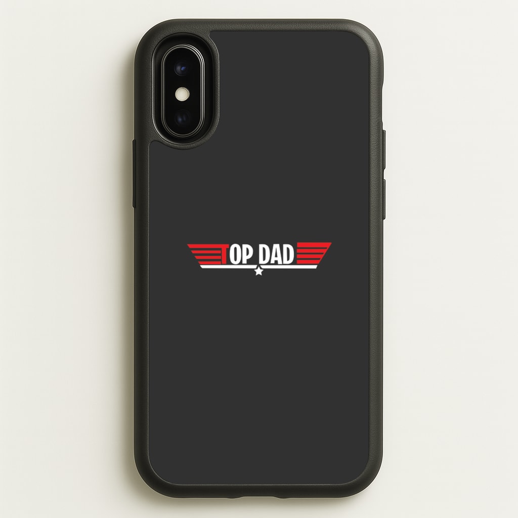 Top Dad- Fathers Day - Father's Day Phone Case for iPhone X / XS