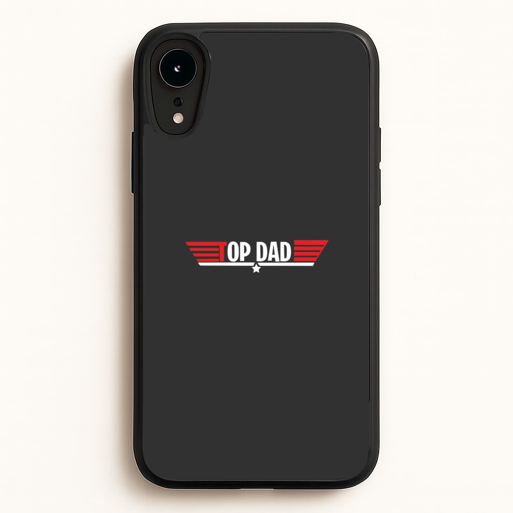 Top Dad- Fathers Day - Father's Day Phone Case for iPhone XR