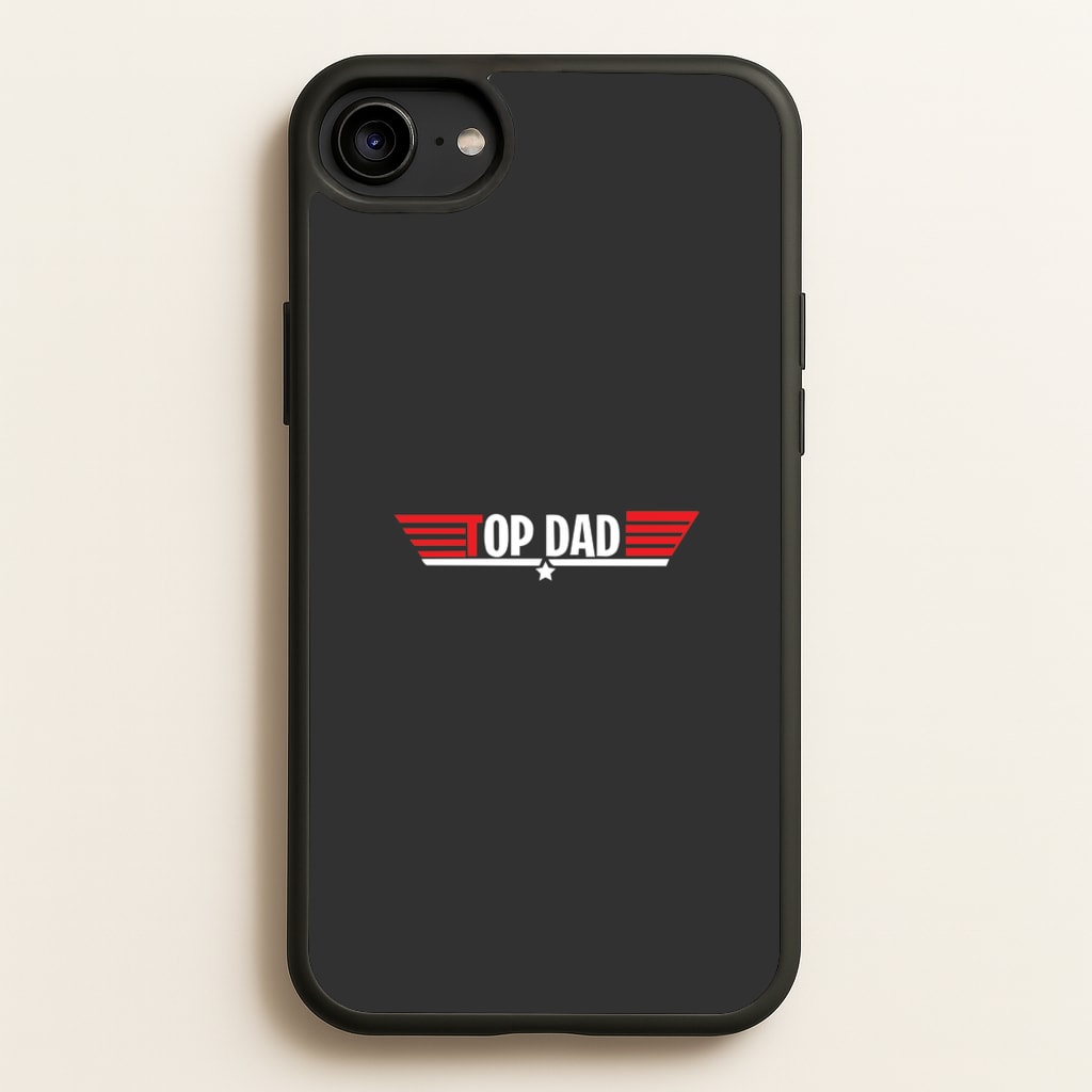 Top Dad- Fathers Day - Father's Day Phone Case for iPhone 6 / 7 / 8 / SE