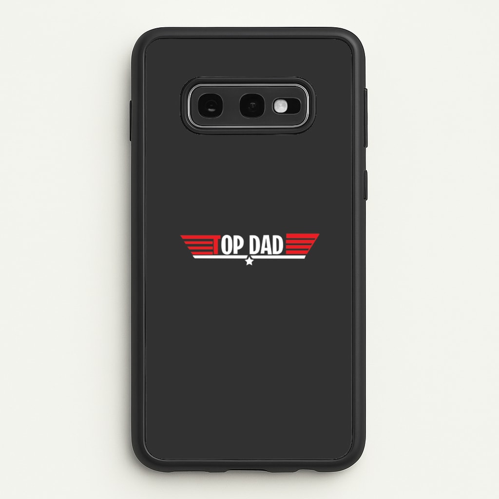 Top Dad- Fathers Day - Father's Day Phone Case for Galaxy S10e