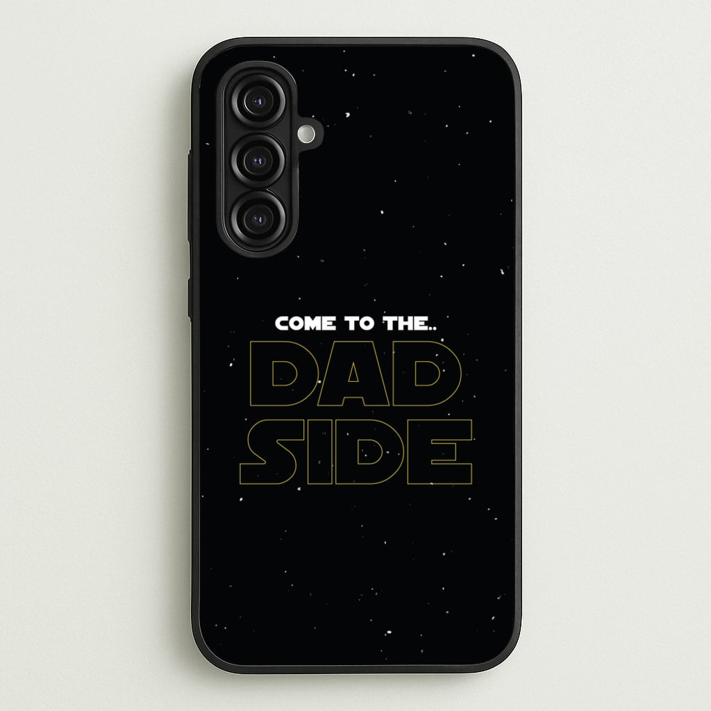 Come To The Dad Side - Personalised Father's Day - Father's Day Phone Case for Galaxy A16