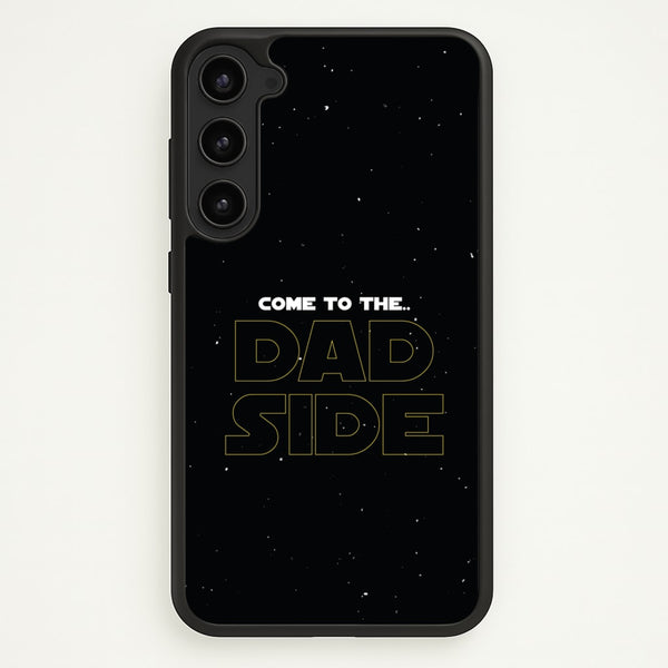 Come To The Dad Side - Personalised Father's Day - Father's Day Phone Case for Galaxy S23