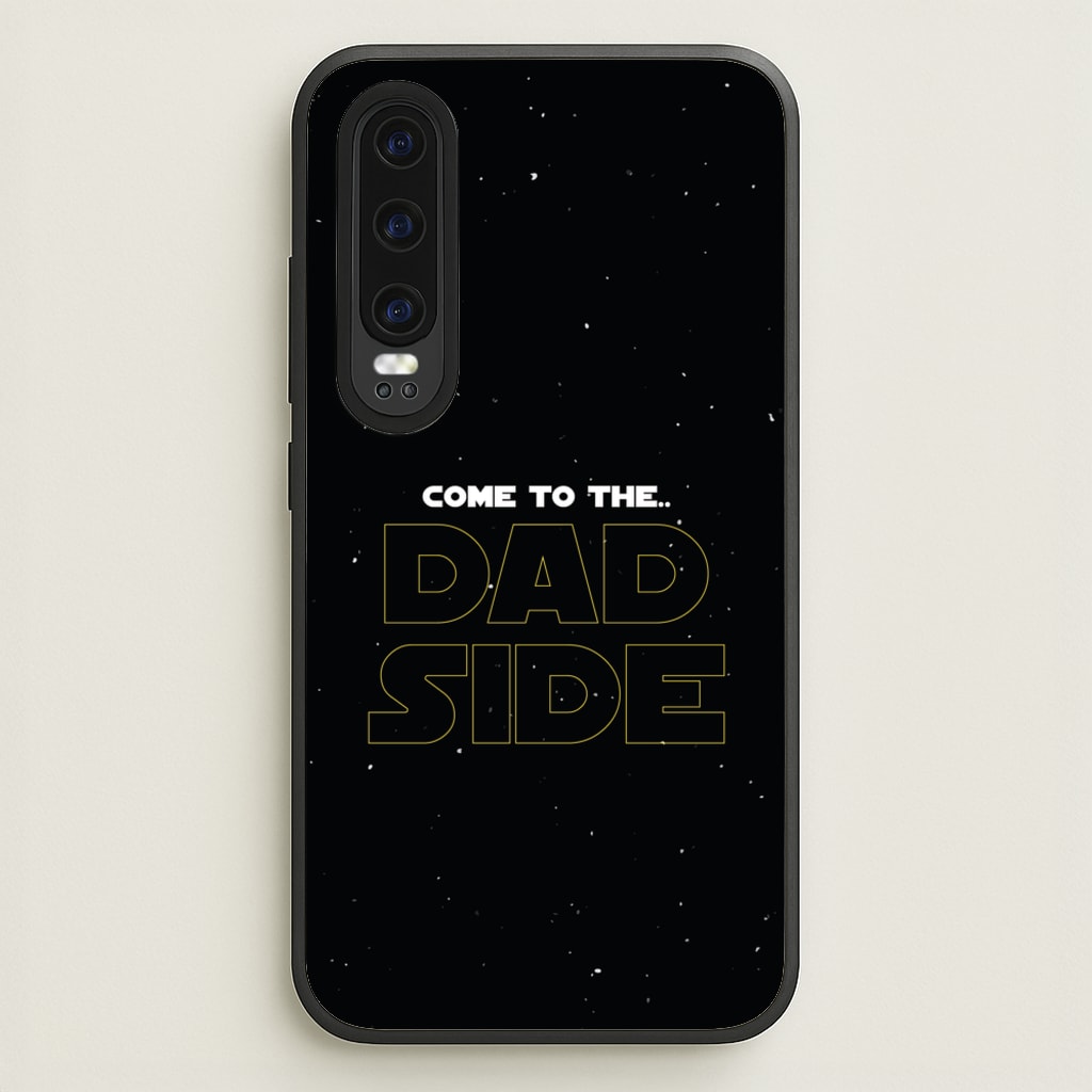 Come To The Dad Side - Personalised Father's Day - Father's Day Phone Case for Huawei P30
