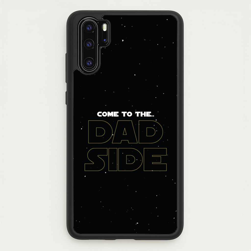 Come To The Dad Side - Personalised Father's Day - Father's Day Phone Case for Huawei P30 Pro