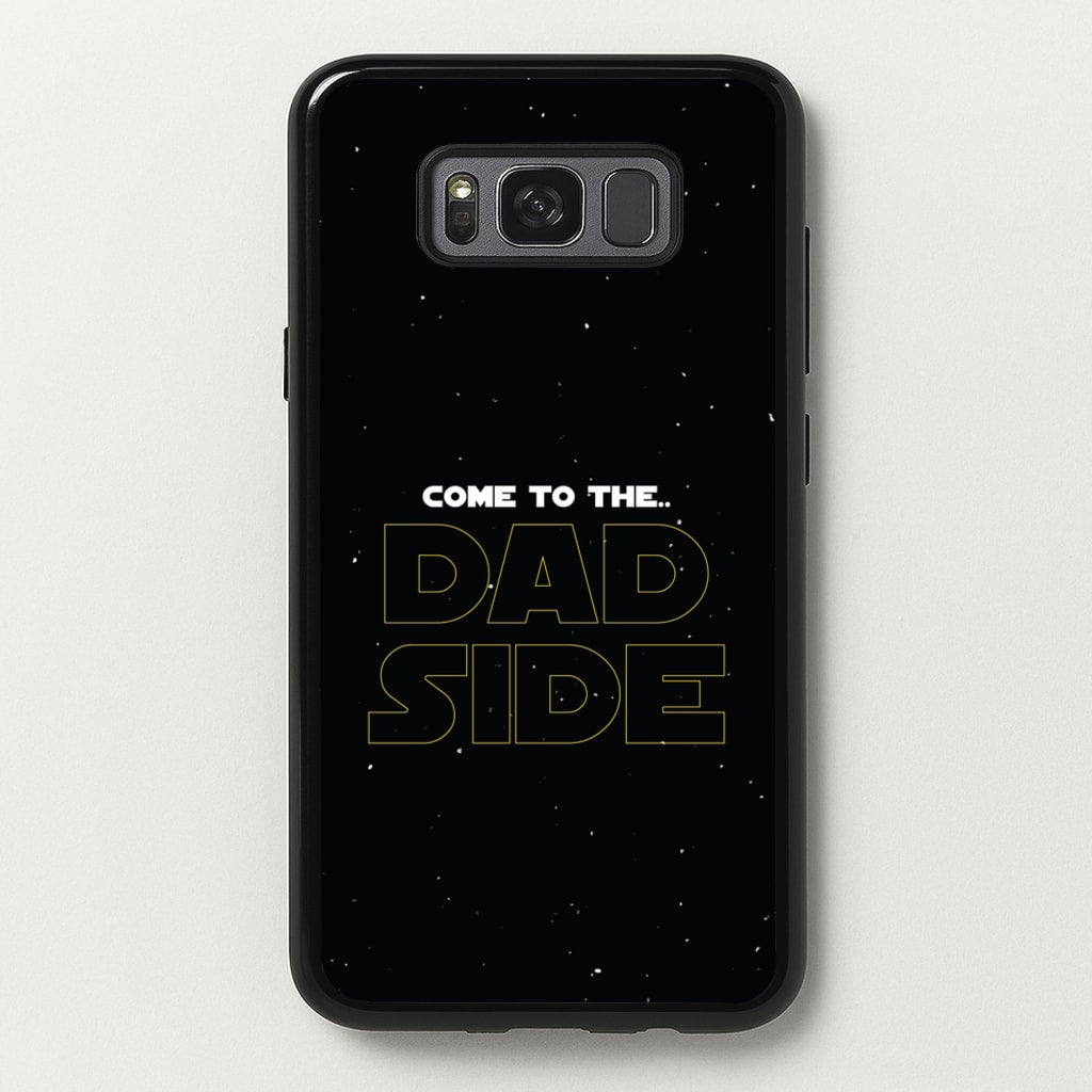 Come To The Dad Side - Personalised Father's Day - Father's Day Phone Case for Galaxy S8