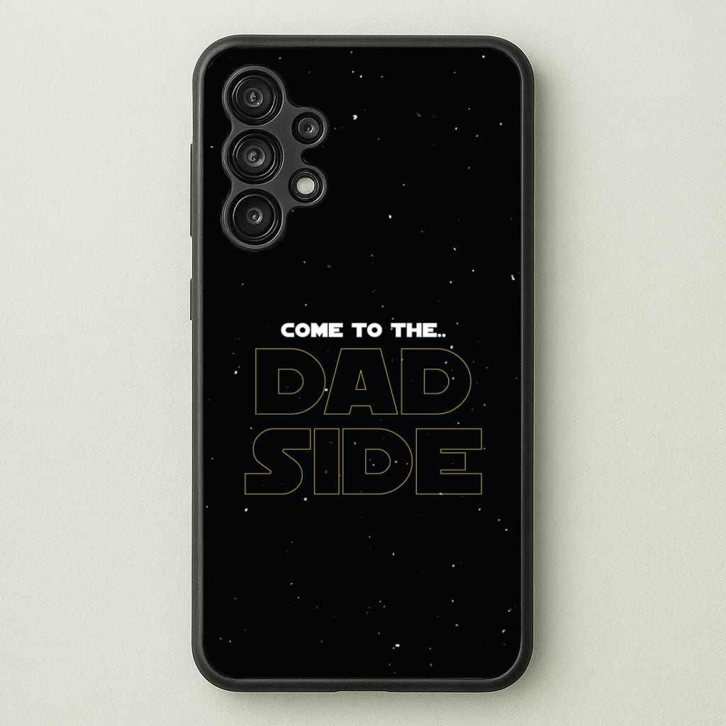 Come To The Dad Side - Personalised Father's Day - Father's Day Phone Case for Galaxy A13
