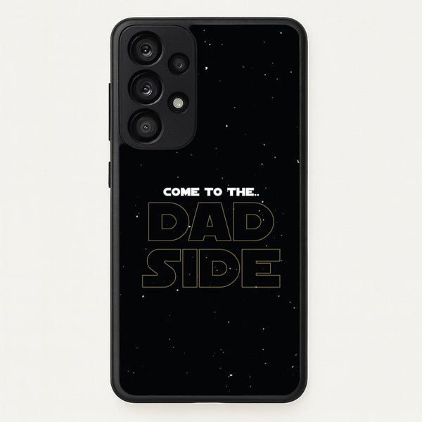 Come To The Dad Side - Personalised Father's Day - Father's Day Phone Case for Galaxy A53