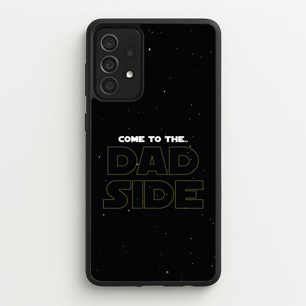 Come To The Dad Side - Personalised Father's Day - Father's Day Phone Case for Galaxy A52 / A52s