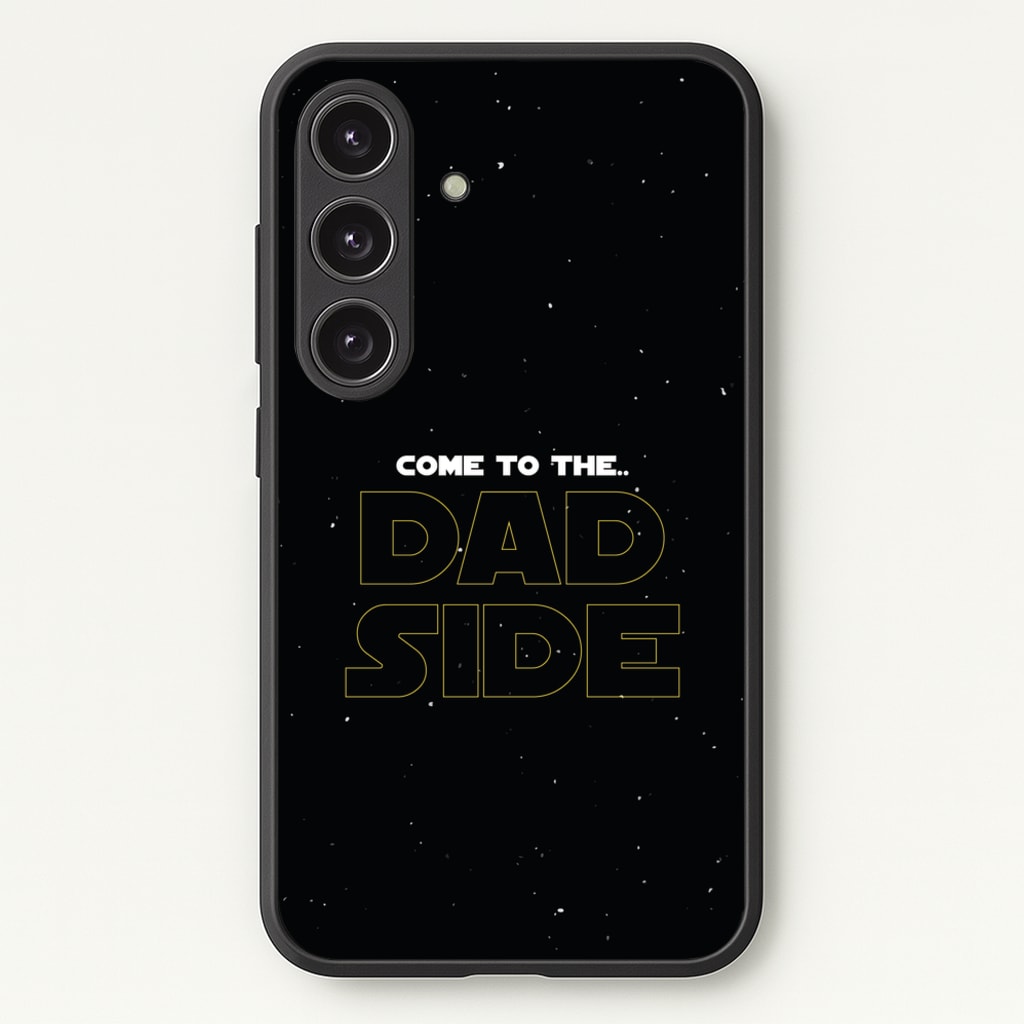 Come To The Dad Side - Personalised Father's Day - Father's Day Phone Case for Galaxy S24FE
