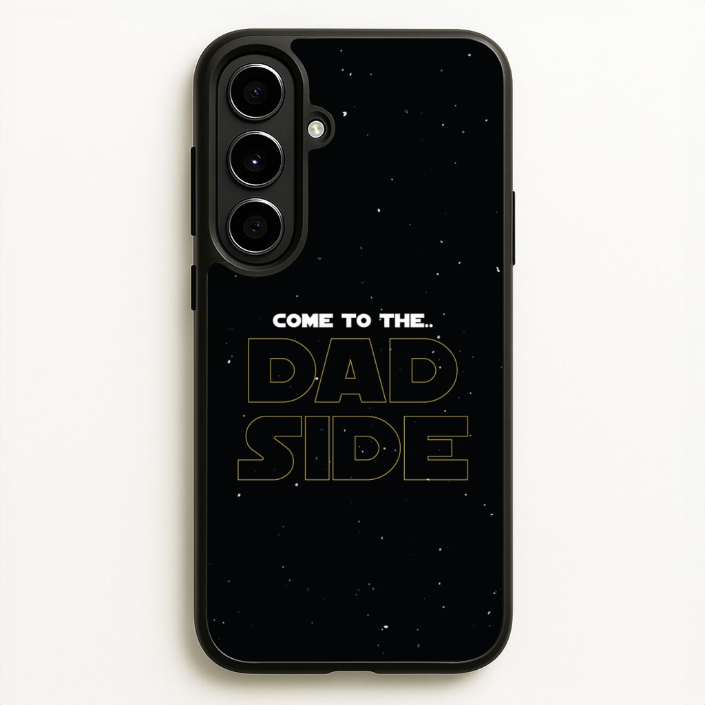 Come To The Dad Side - Personalised Father's Day - Father's Day Phone Case for Galaxy A56