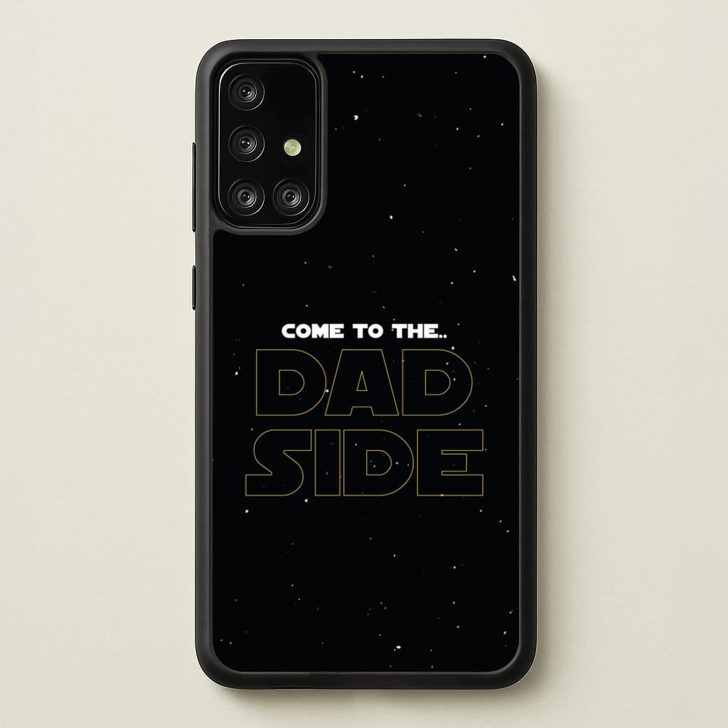 Come To The Dad Side - Personalised Father's Day - Father's Day Phone Case for Galaxy A71