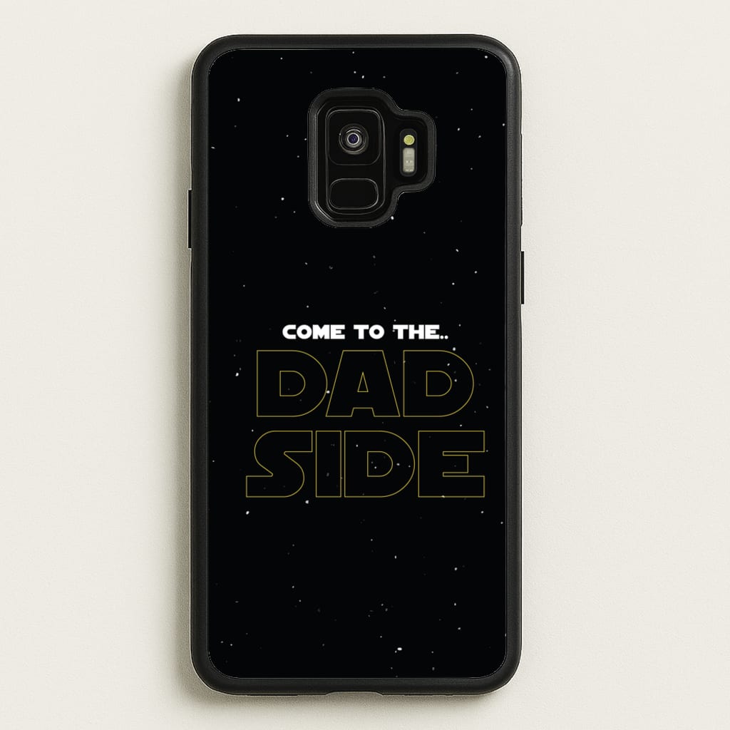Come To The Dad Side - Personalised Father's Day - Father's Day Phone Case for Galaxy S9