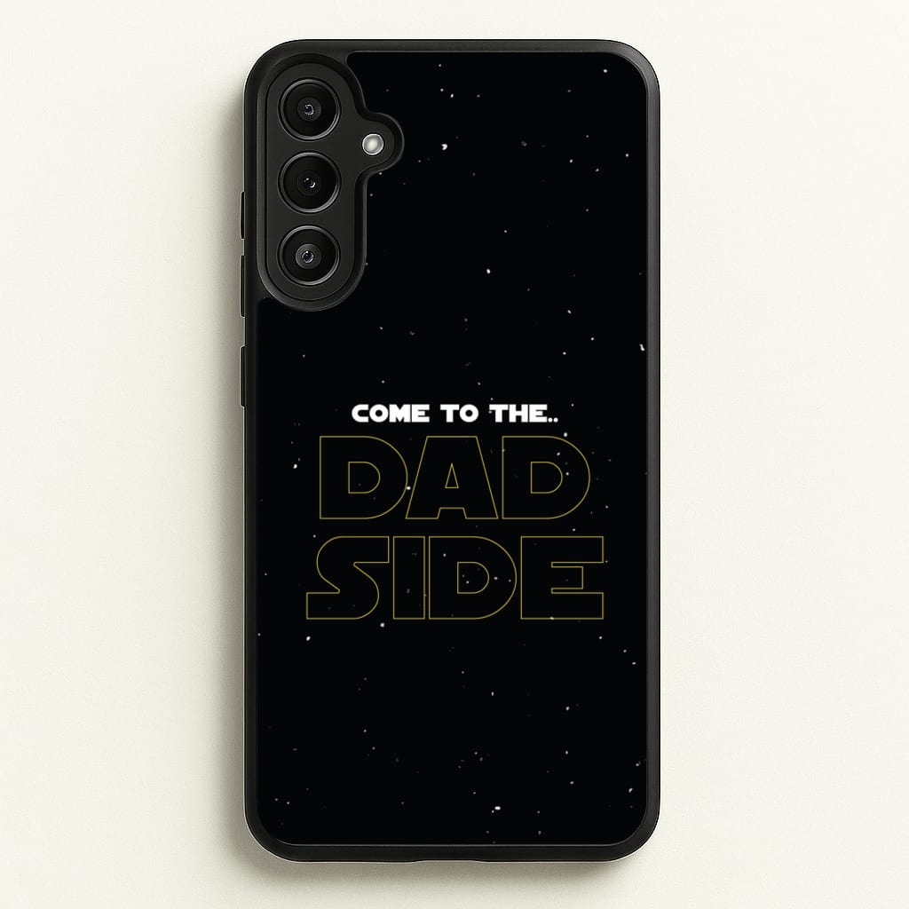 Come To The Dad Side - Personalised Father's Day - Father's Day Phone Case for Galaxy A36