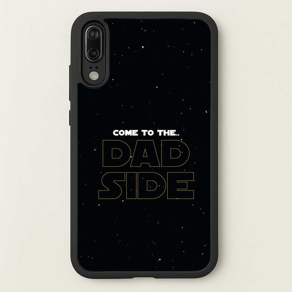 Come To The Dad Side - Personalised Father's Day - Father's Day Phone Case for Huawei P20