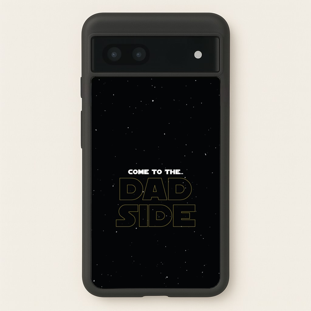 Come To The Dad Side - Personalised Father's Day - Father's Day Phone Case for Google Pixel 7a