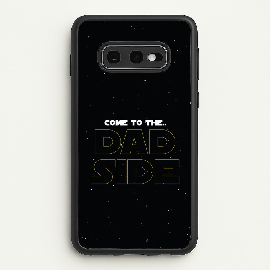 Come To The Dad Side - Personalised Father's Day - Father's Day Phone Case for Galaxy S10e