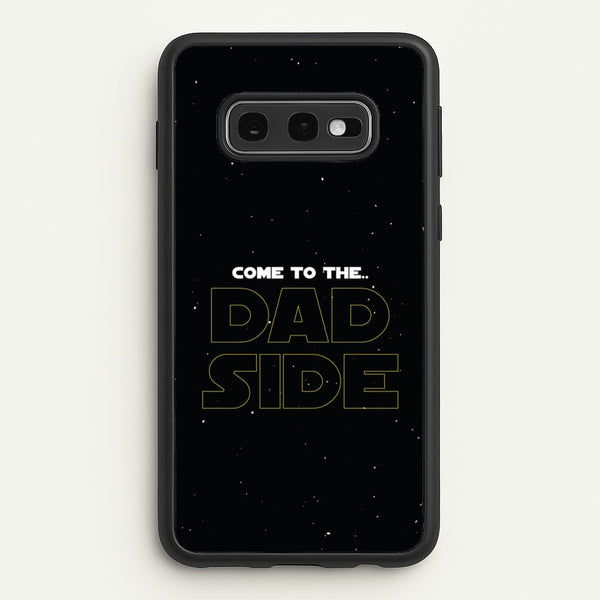 Come To The Dad Side - Personalised Father's Day - Father's Day Phone Case for Galaxy S10e