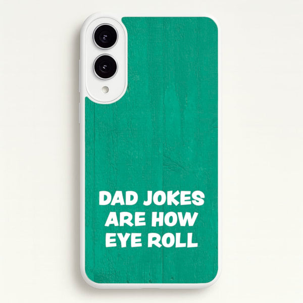 Dad Jokes Are How Eye Roll - Father's Day Phone Case for Galaxy S25 Edge