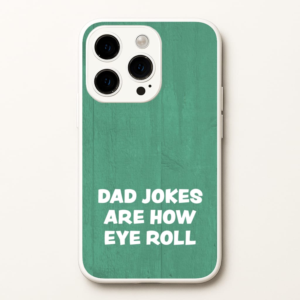 Dad Jokes Are How Eye Roll - Father's Day Phone Case for iPhone 15 Pro Max