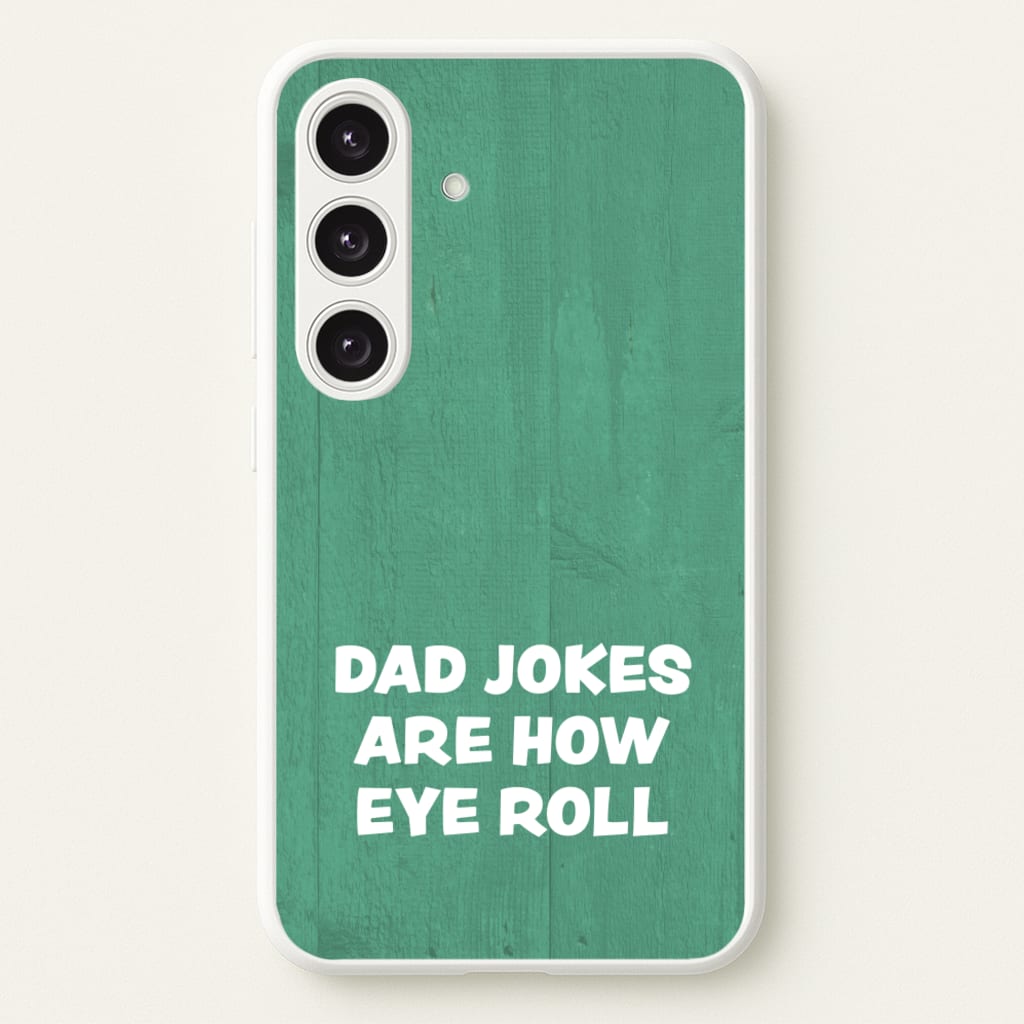 Dad Jokes Are How Eye Roll - Father's Day Phone Case for Galaxy S24 Plus
