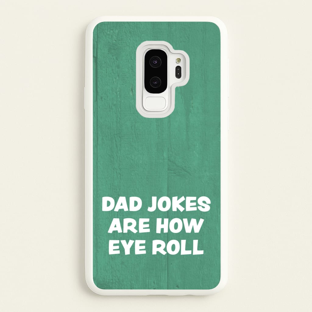 Dad Jokes Are How Eye Roll - Father's Day Phone Case for Galaxy S9 Plus