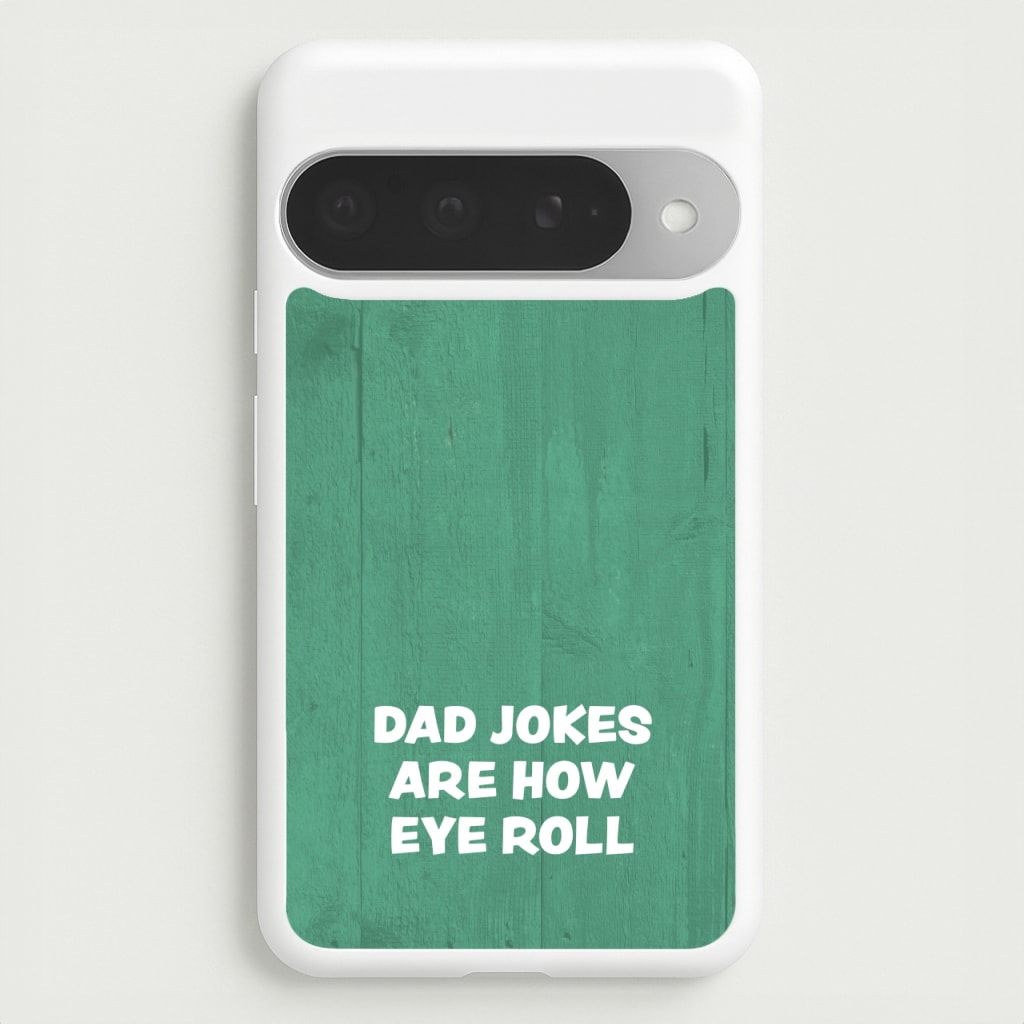 Dad Jokes Are How Eye Roll Phone Case for Google Pixel 10 Pro XL