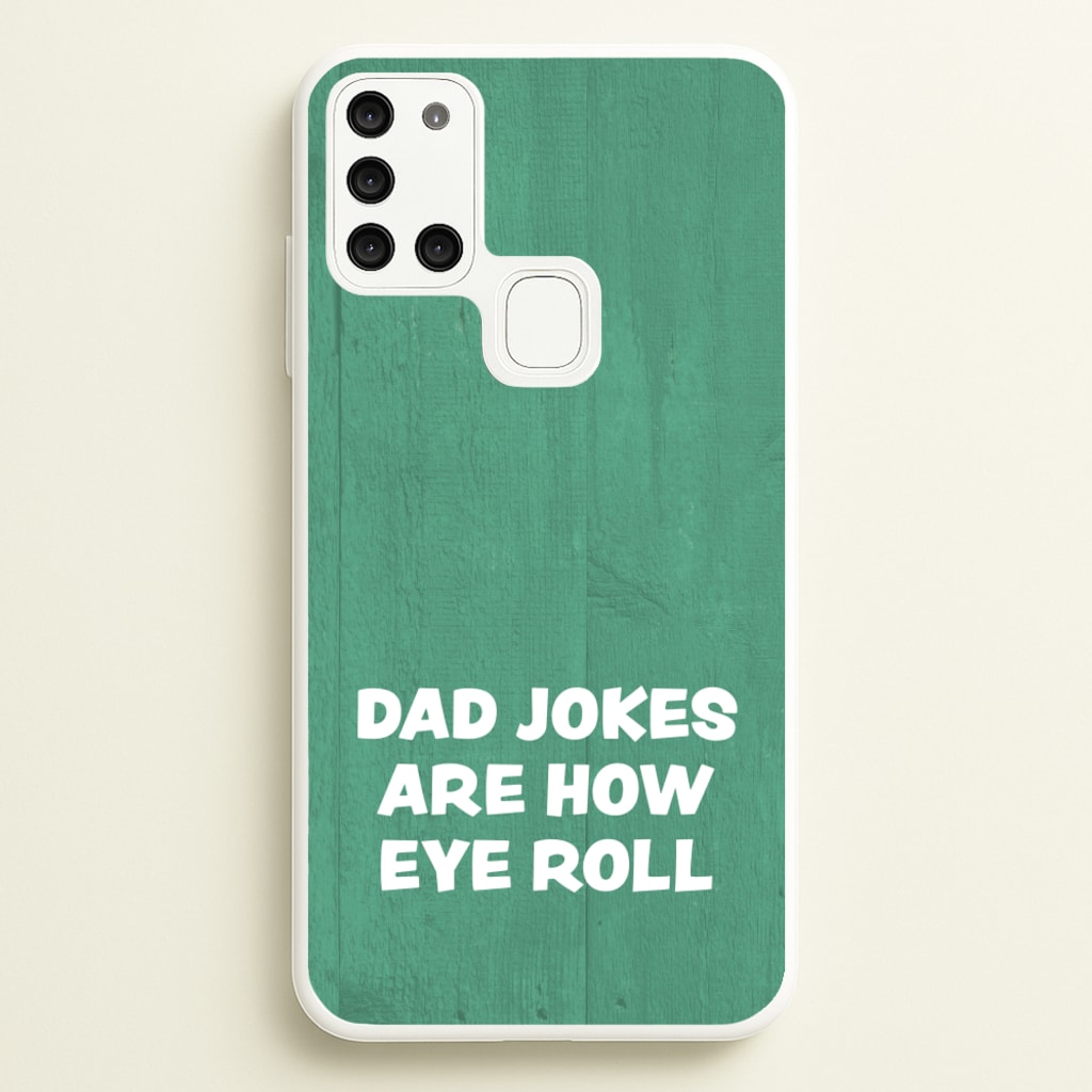 Dad Jokes Are How Eye Roll - Father's Day Phone Case for Galaxy A21s