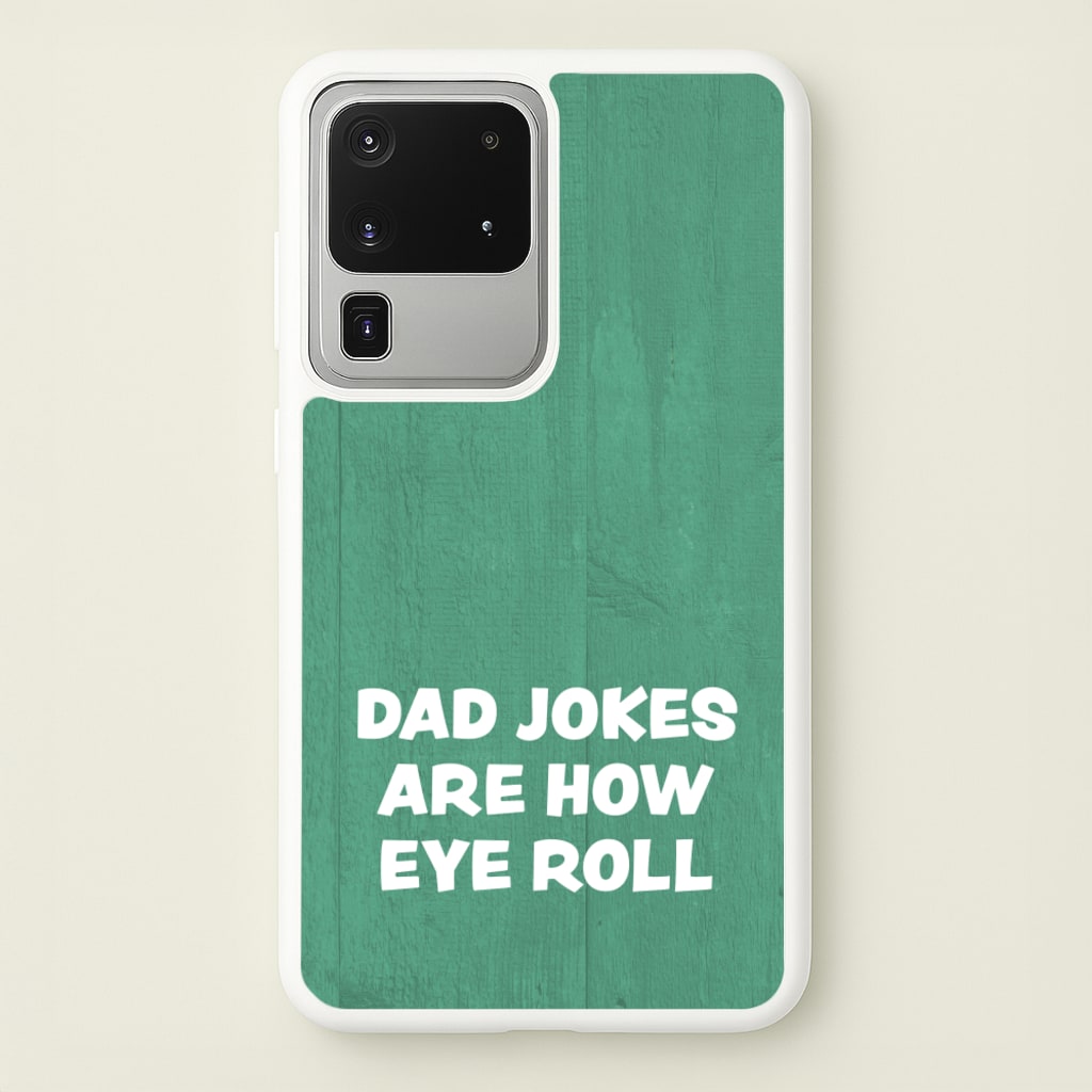 Dad Jokes Are How Eye Roll - Father's Day Phone Case for Galaxy S20 Ultra