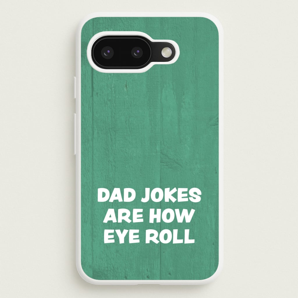 Dad Jokes Are How Eye Roll - Father's Day Phone Case for Google Pixel 9a