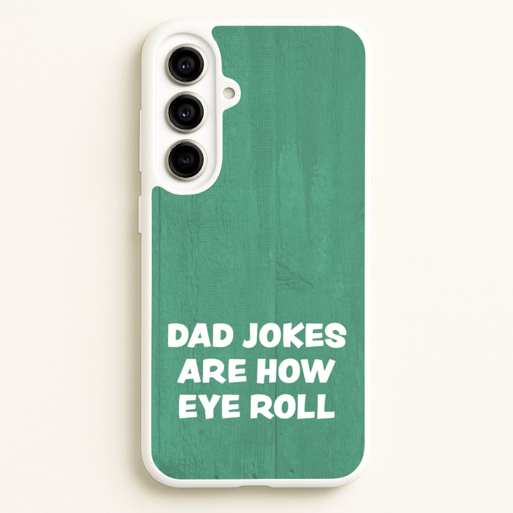 Dad Jokes Are How Eye Roll - Father's Day Phone Case for Galaxy A56