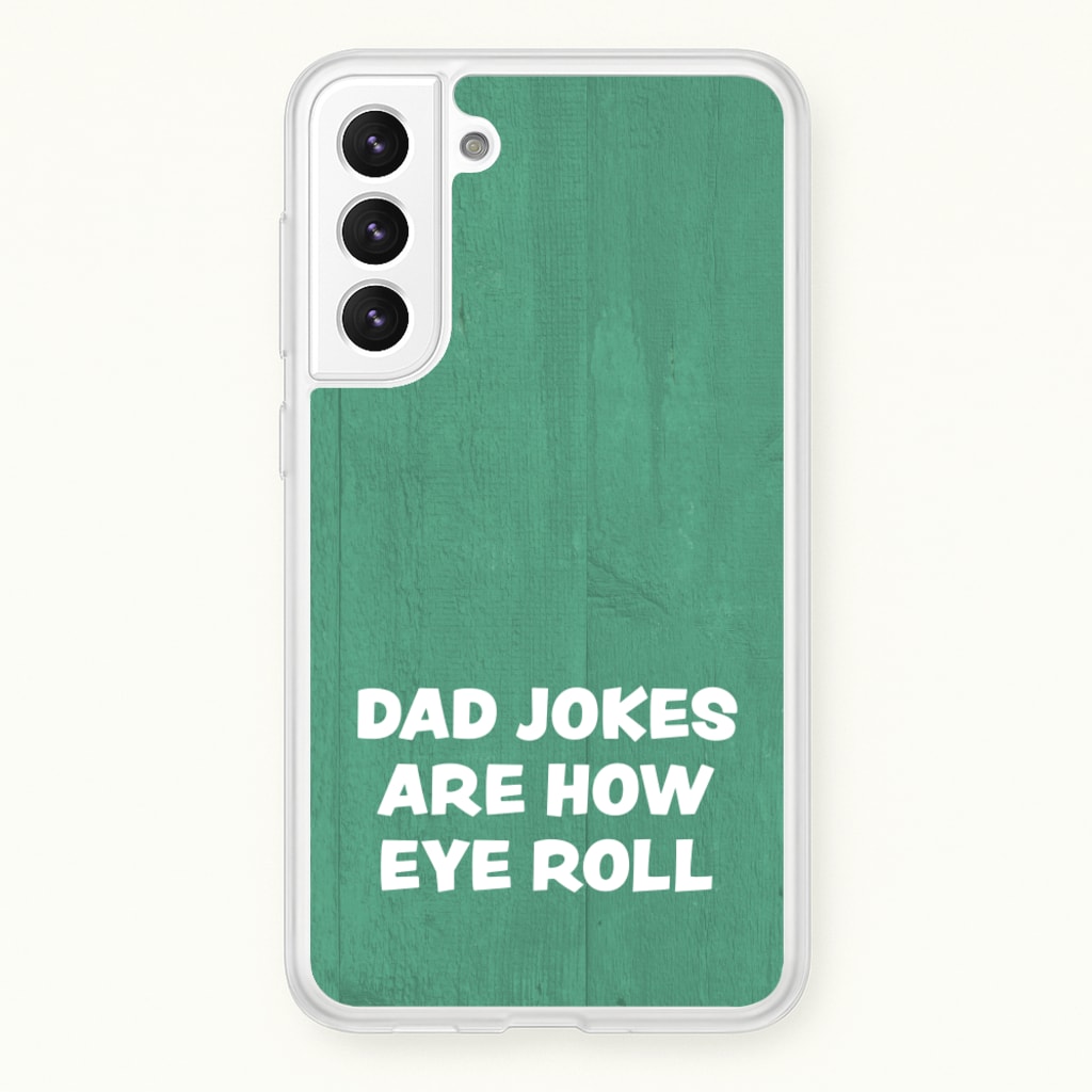 Dad Jokes Are How Eye Roll - Father's Day Phone Case for Galaxy S22 Plus