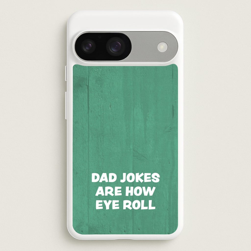 Dad Jokes Are How Eye Roll - Father's Day Phone Case for Google Pixel 9 / 9 Pro