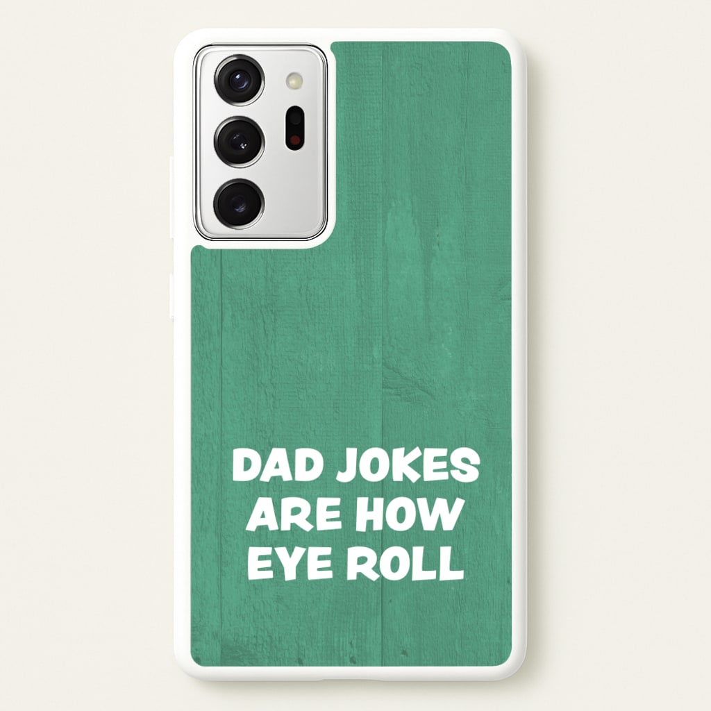 Dad Jokes Are How Eye Roll - Father's Day Phone Case for Galaxy Note 20 Ultra