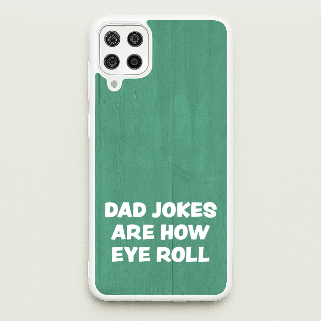 Dad Jokes Are How Eye Roll - Father's Day Phone Case for Galaxy A12