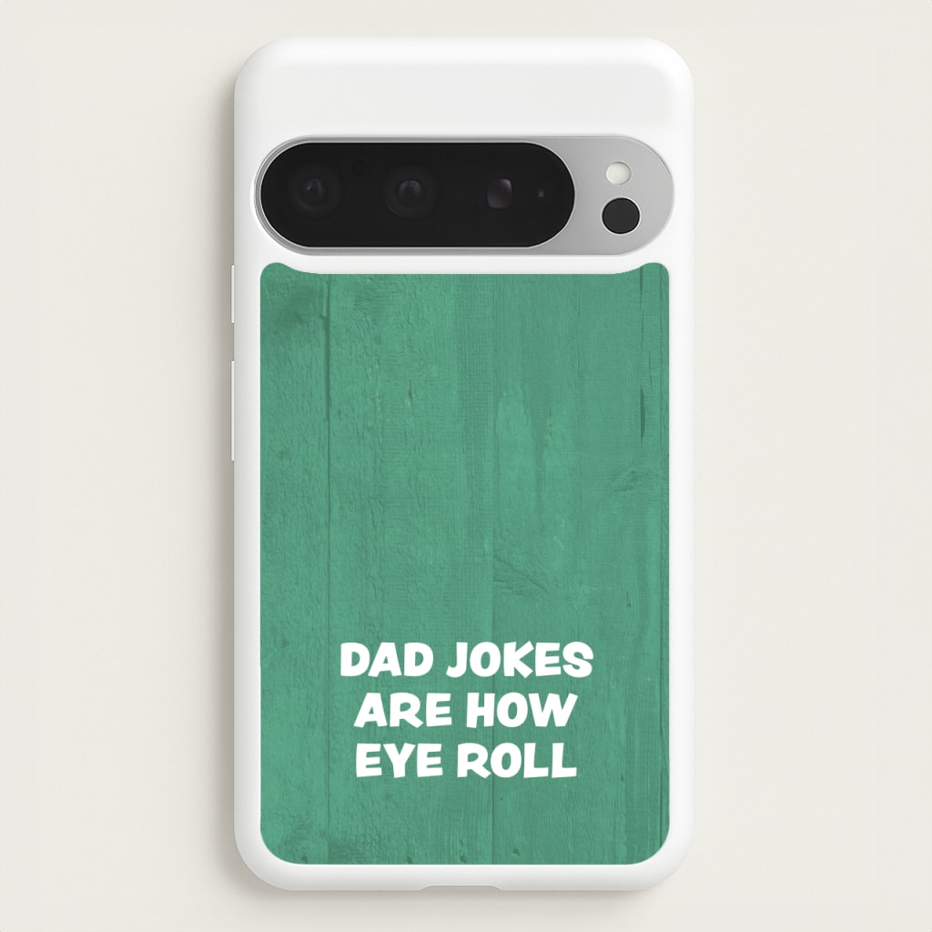 Dad Jokes Are How Eye Roll - Father's Day Phone Case for Google Pixel 9 Pro XL