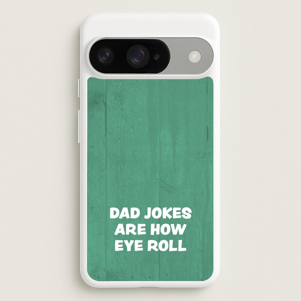 Dad Jokes Are How Eye Roll Phone Case for Google Pixel 10 / 10 Pro