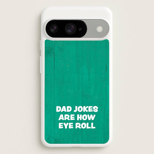 Dad Jokes Are How Eye Roll Phone Case for Google Pixel 10 / 10 Pro
