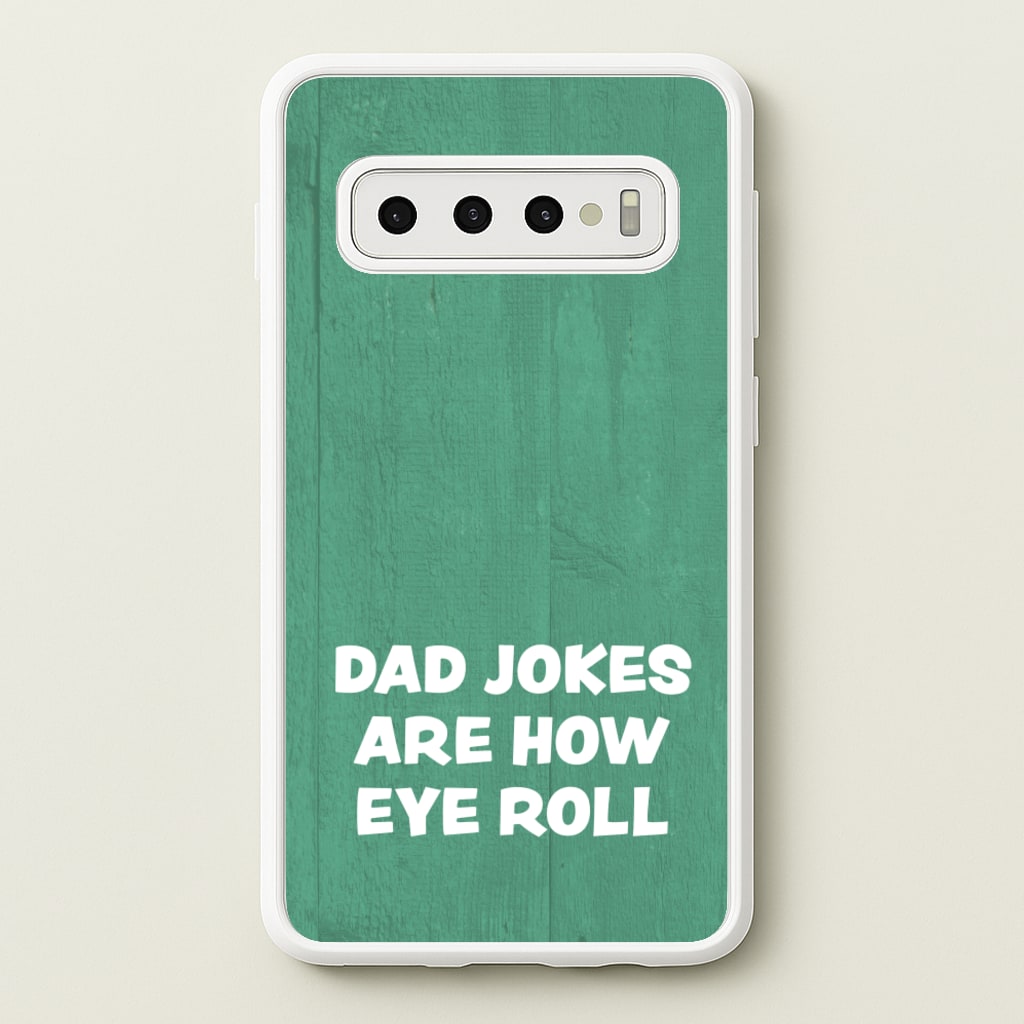 Dad Jokes Are How Eye Roll - Father's Day Phone Case for Galaxy S10 Plus