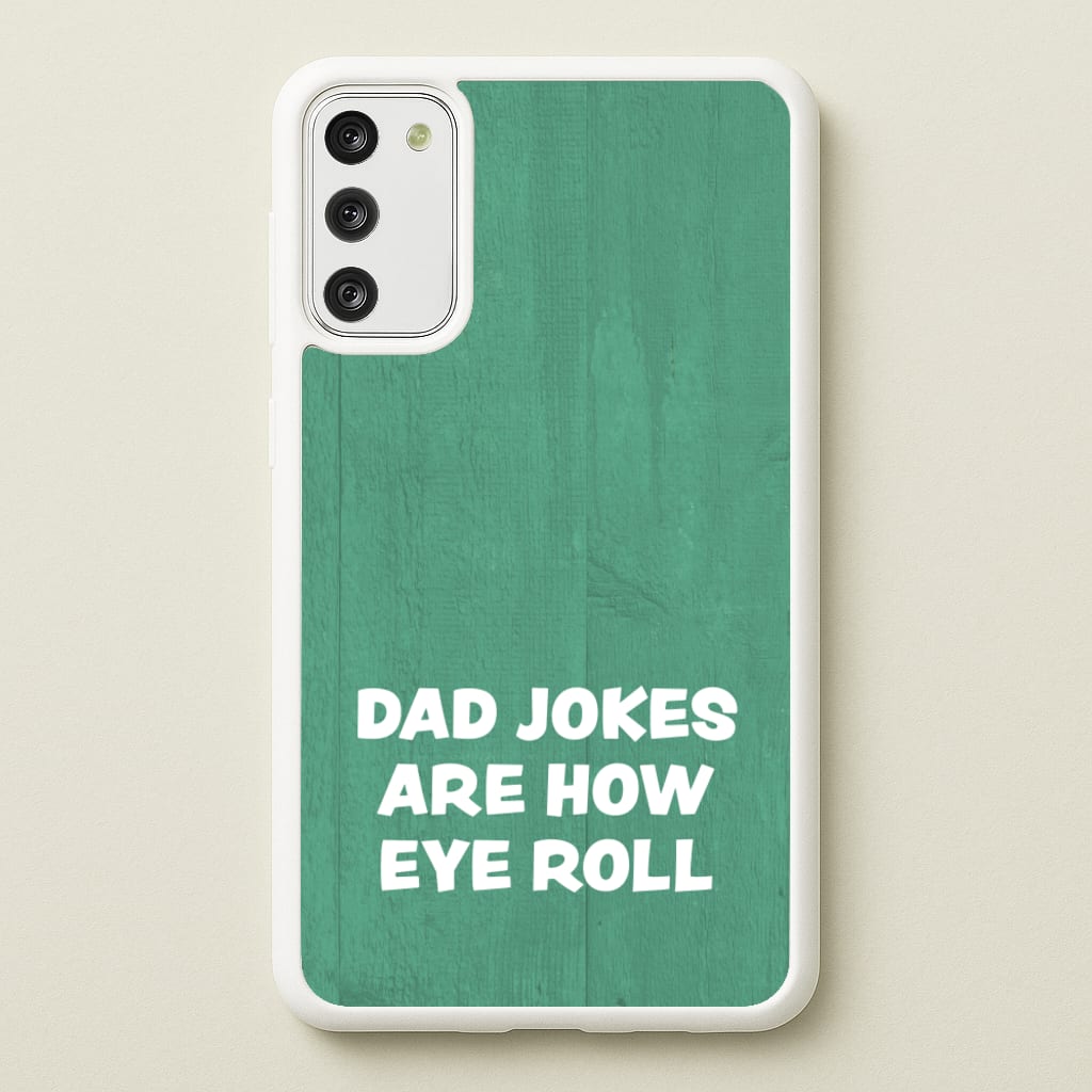 Dad Jokes Are How Eye Roll - Father's Day Phone Case for Galaxy A41