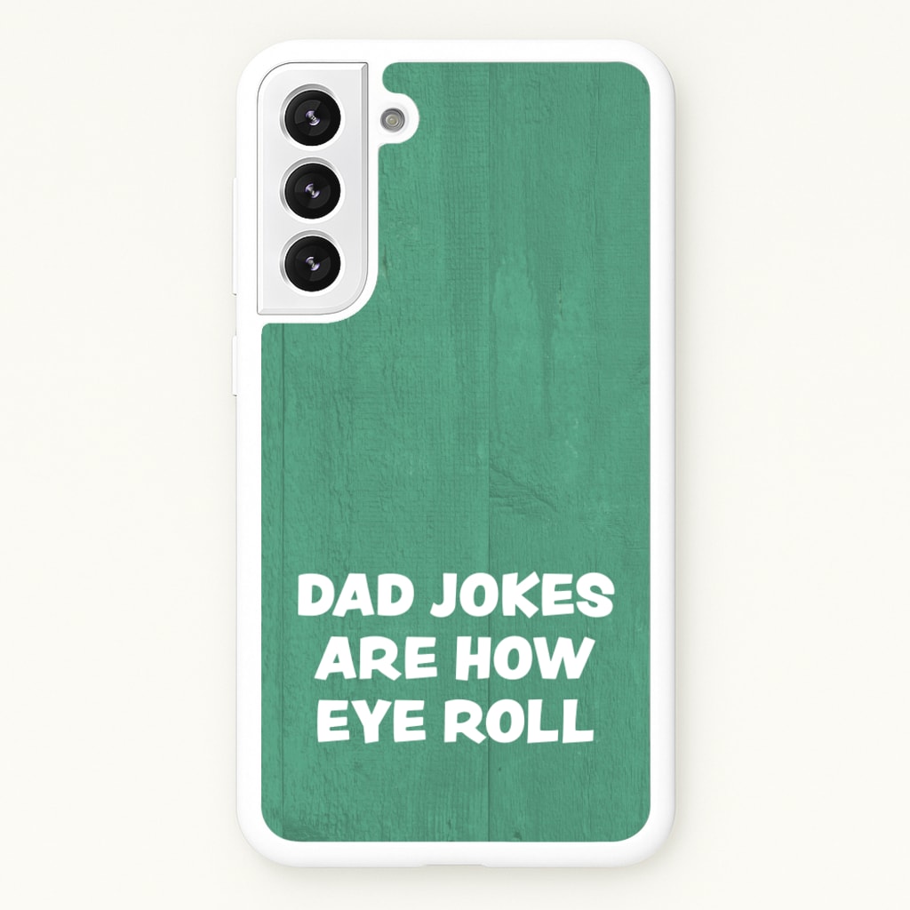 Dad Jokes Are How Eye Roll - Father's Day Phone Case for Galaxy S21FE