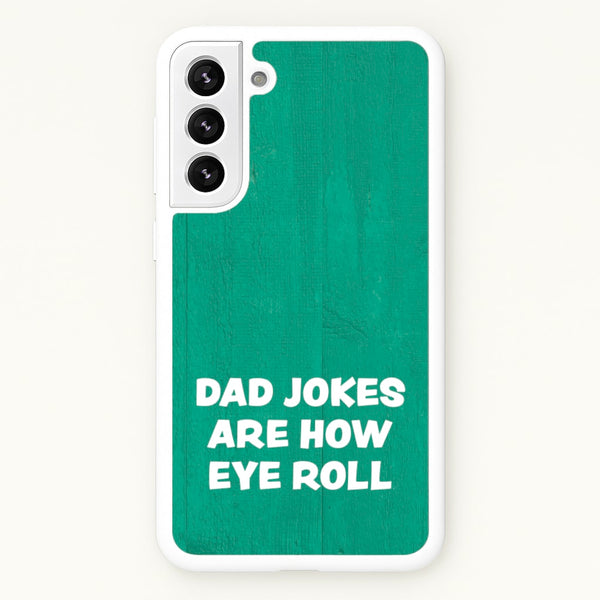 Dad Jokes Are How Eye Roll - Father's Day Phone Case for Galaxy S21 Plus