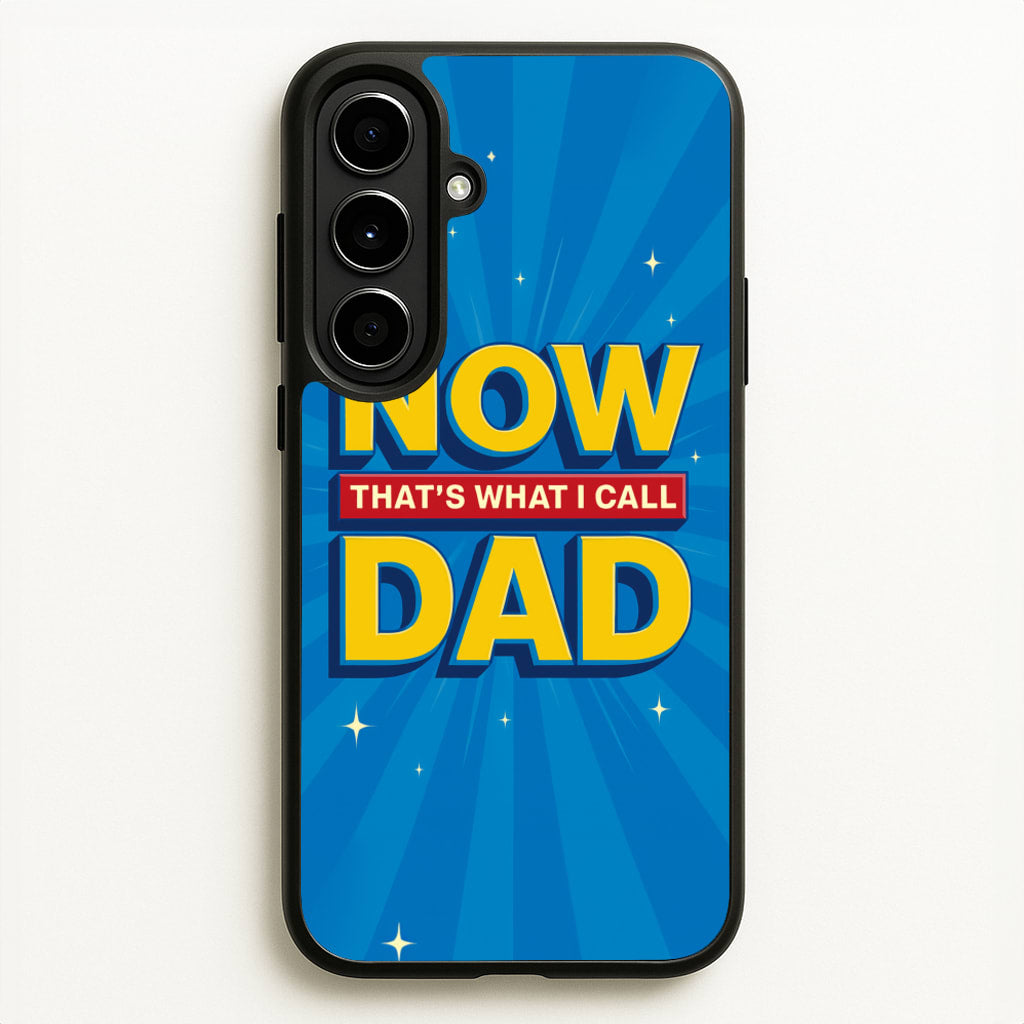 Now That's What I Call Dad - Father's Day - Father's Day Phone Case for Galaxy A56