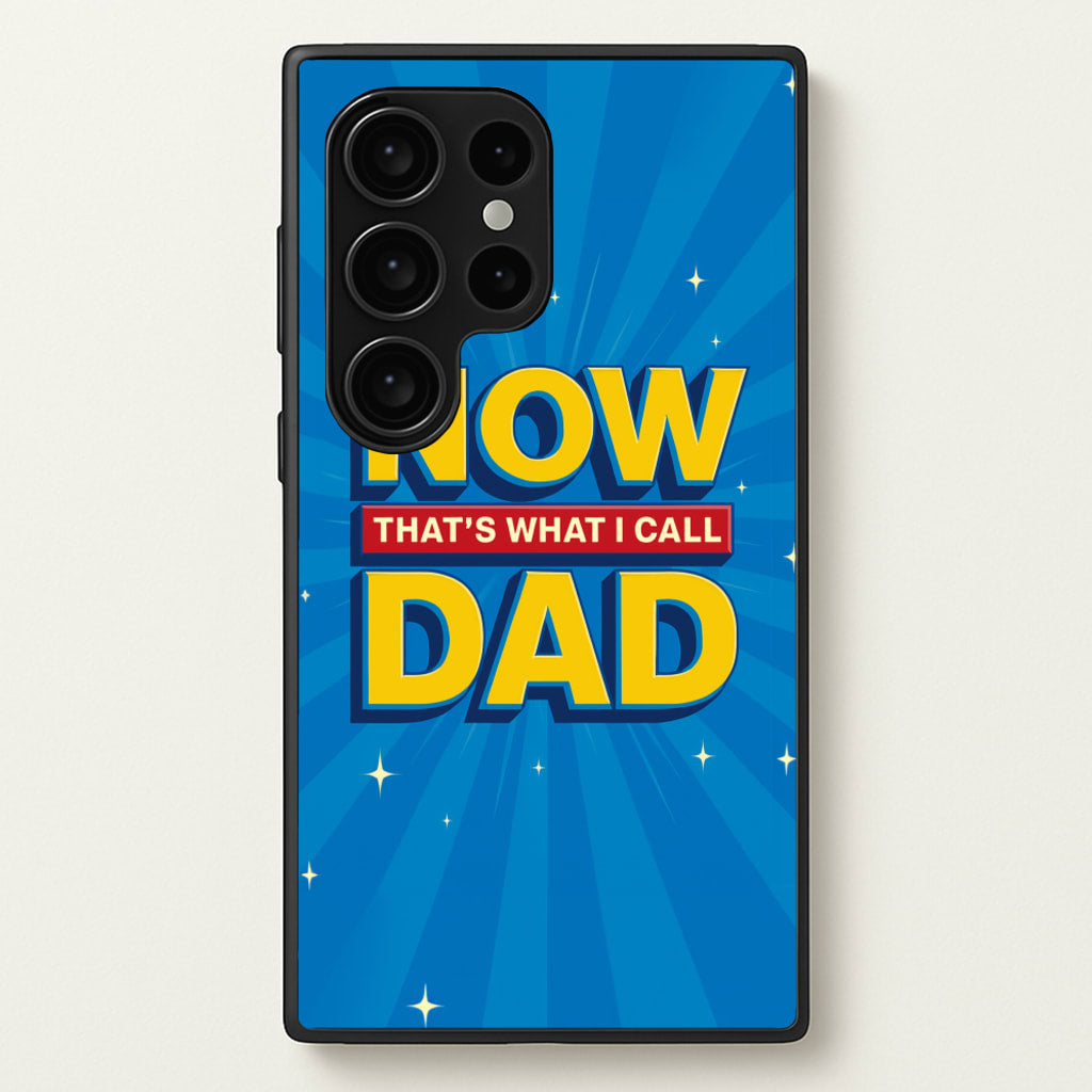 Now That's What I Call Dad - Father's Day - Father's Day Phone Case for Galaxy S24 Ultra