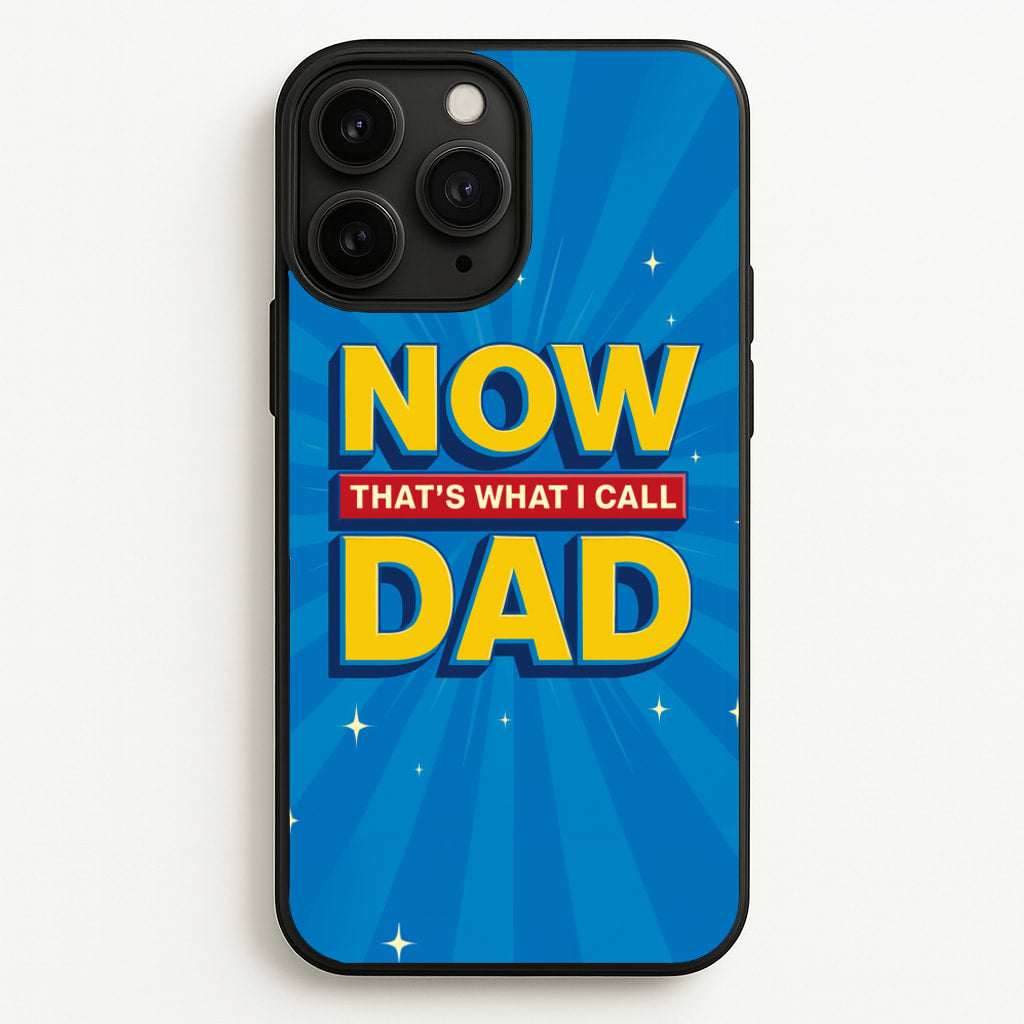 Now That's What I Call Dad - Father's Day - Father's Day Phone Case for iPhone 11 Pro Max